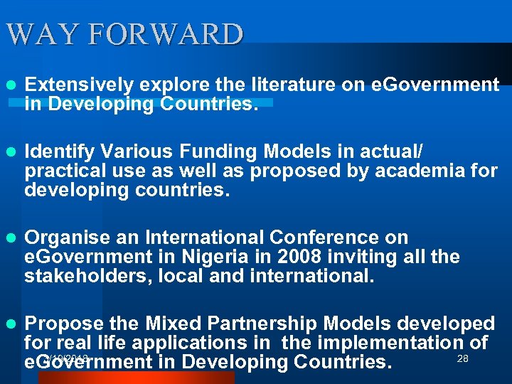 WAY FORWARD l Extensively explore the literature on e. Government in Developing Countries. l