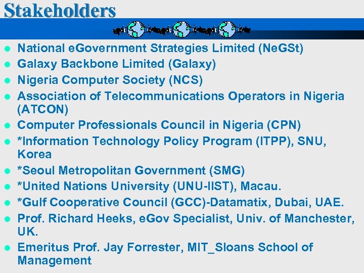 Stakeholders l l l National e. Government Strategies Limited (Ne. GSt) Galaxy Backbone Limited