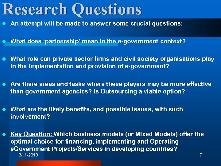 Research Questions l An attempt will be made to answer some crucial questions: l