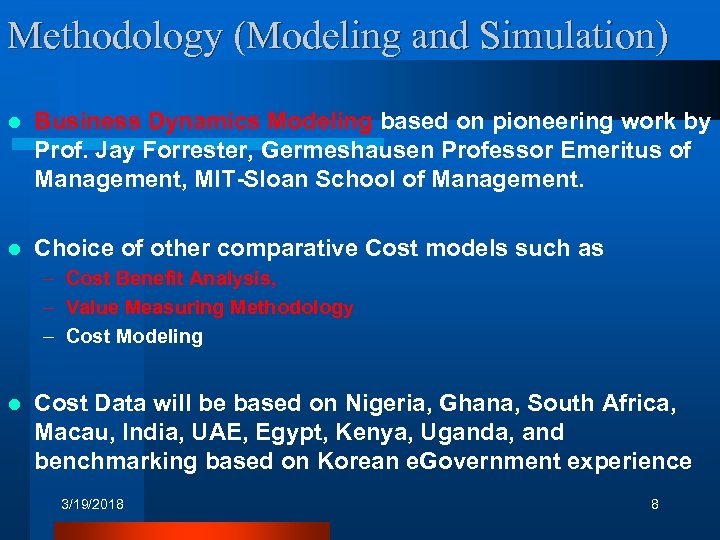 Methodology (Modeling and Simulation) l Business Dynamics Modeling based on pioneering work by Prof.