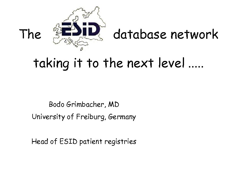 The database network taking it to the next level. . . Bodo Grimbacher, MD
