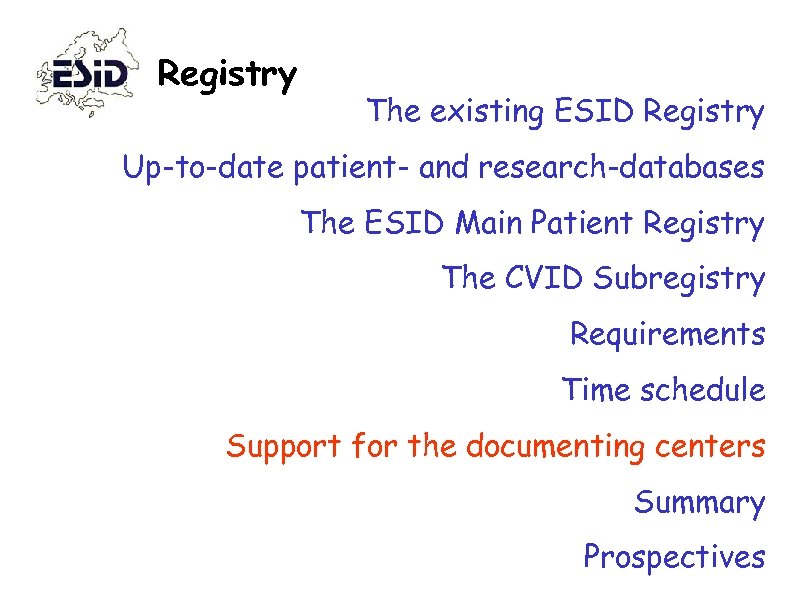 Registry The existing ESID Registry Up-to-date patient- and research-databases The ESID Main Patient Registry