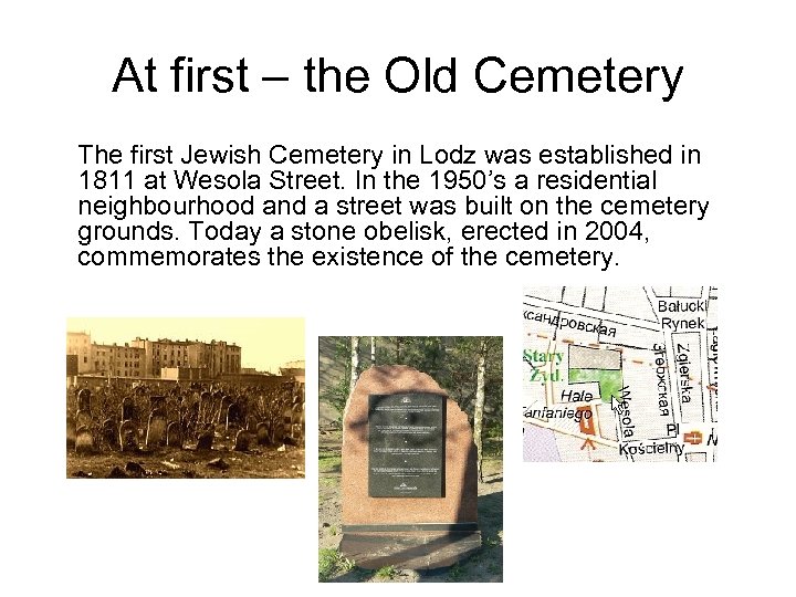 At first – the Old Cemetery The first Jewish Cemetery in Lodz was established