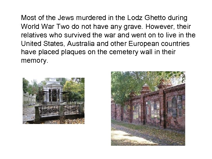 Most of the Jews murdered in the Lodz Ghetto during World War Two do
