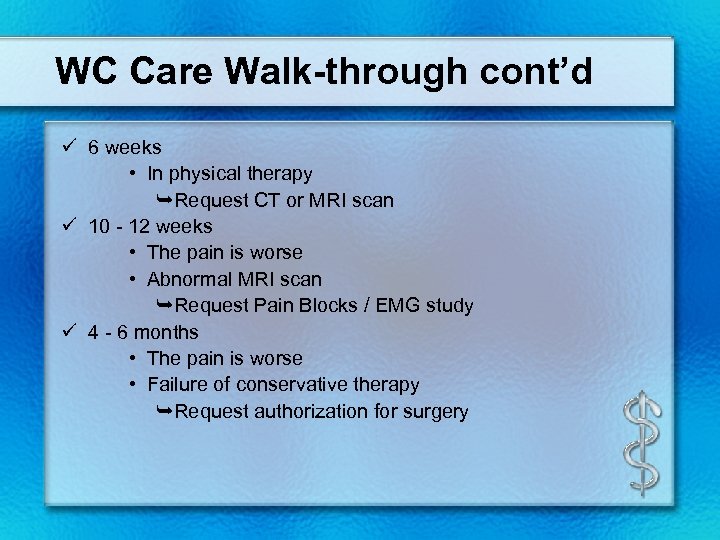 WC Care Walk-through cont’d ü 6 weeks • In physical therapy Request CT or
