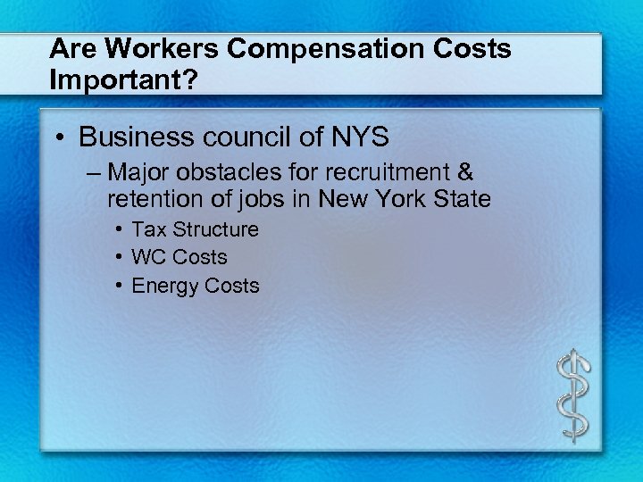 Are Workers Compensation Costs Important? • Business council of NYS – Major obstacles for