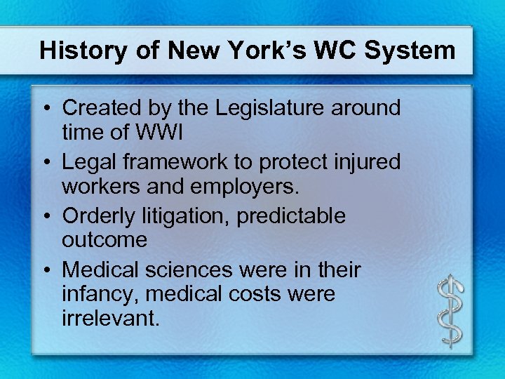 History of New York’s WC System • Created by the Legislature around time of