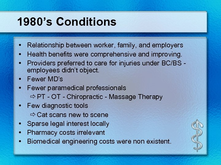 1980’s Conditions • Relationship between worker, family, and employers • Health benefits were comprehensive