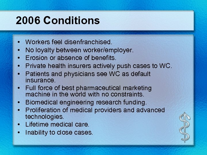 2006 Conditions • • • Workers feel disenfranchised. No loyalty between worker/employer. Erosion or