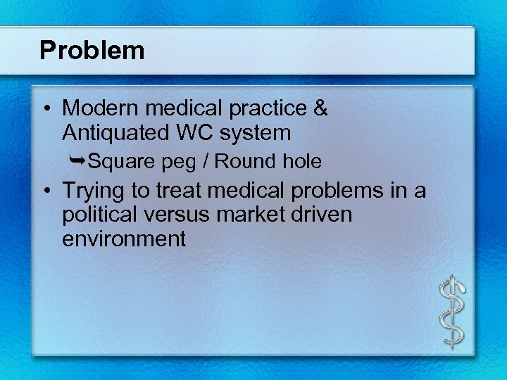 Problem • Modern medical practice & Antiquated WC system Square peg / Round hole