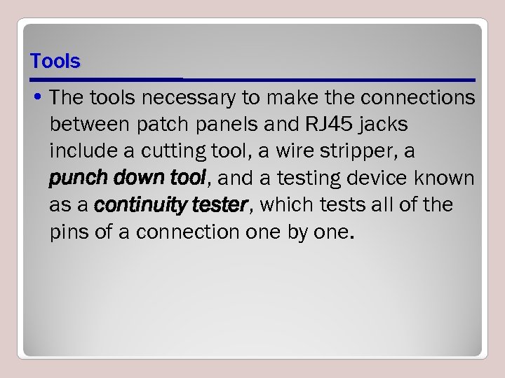 Tools • The tools necessary to make the connections between patch panels and RJ