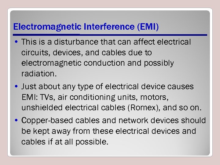 Electromagnetic Interference (EMI) • This is a disturbance that can affect electrical circuits, devices,