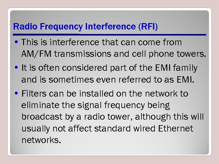 Radio Frequency Interference (RFI) • This is interference that can come from AM/FM transmissions