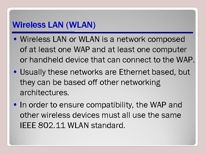 Wireless LAN (WLAN) • Wireless LAN or WLAN is a network composed of at