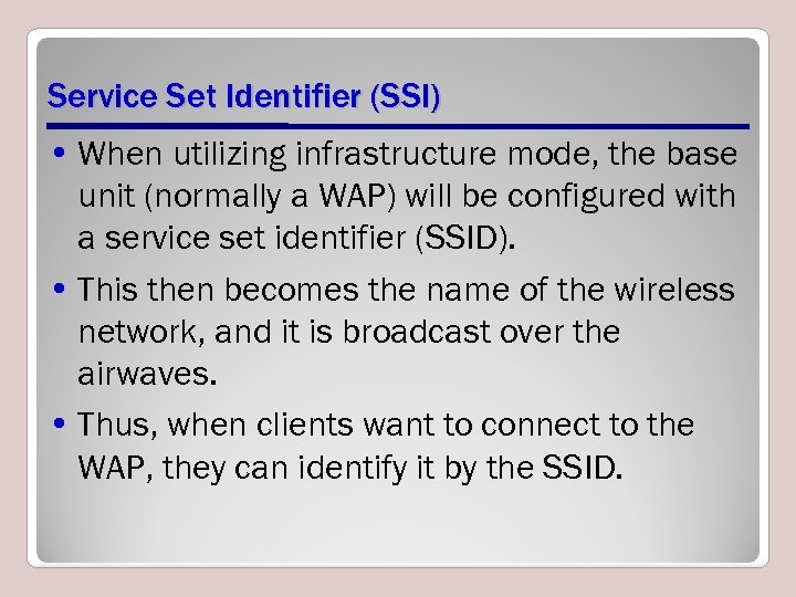 Service Set Identifier (SSI) • When utilizing infrastructure mode, the base unit (normally a