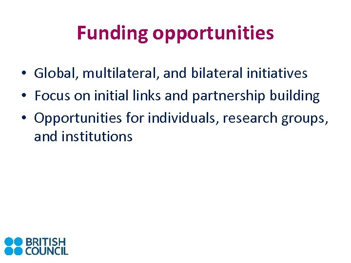 Funding opportunities • Global, multilateral, and bilateral initiatives • Focus on initial links and