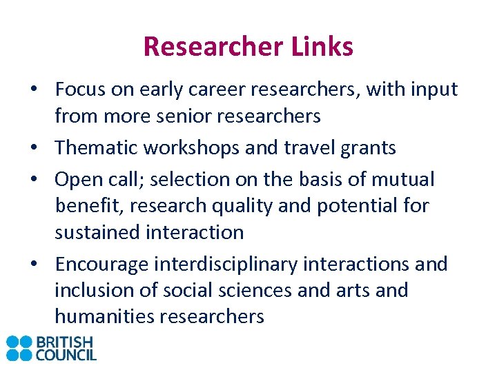Researcher Links • Focus on early career researchers, with input from more senior researchers