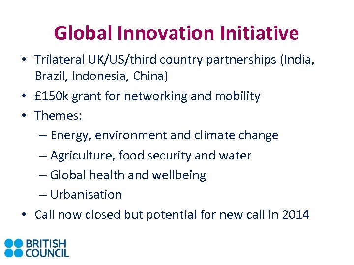 Global Innovation Initiative • Trilateral UK/US/third country partnerships (India, Brazil, Indonesia, China) • £