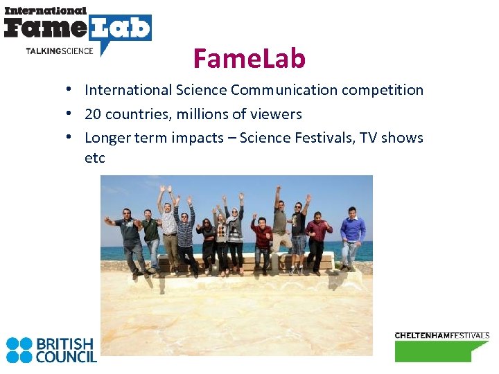 Fame. Lab • International Science Communication competition • 20 countries, millions of viewers •