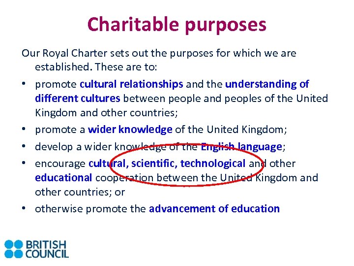 Charitable purposes Our Royal Charter sets out the purposes for which we are established.