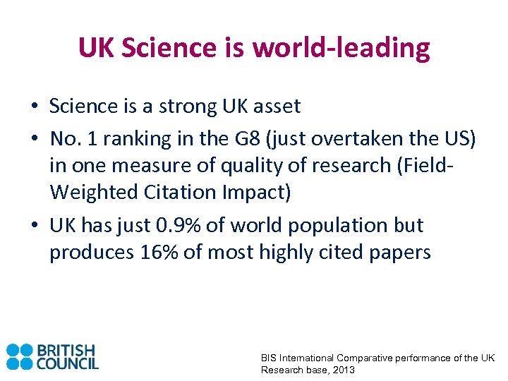 UK Science is world-leading • Science is a strong UK asset • No. 1