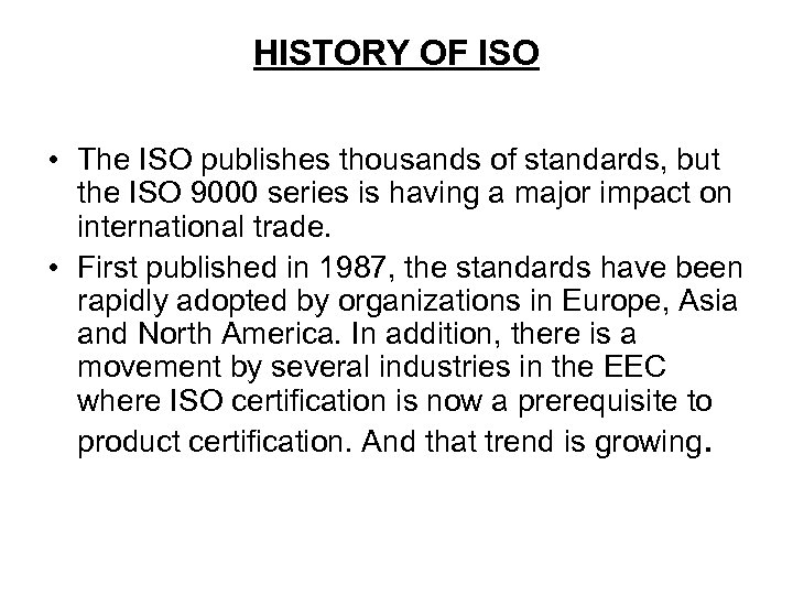 HISTORY OF ISO • The ISO publishes thousands of standards, but the ISO 9000