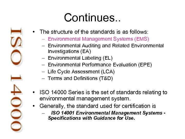 Continues. . • The structure of the standards is as follows: – Environmental Management