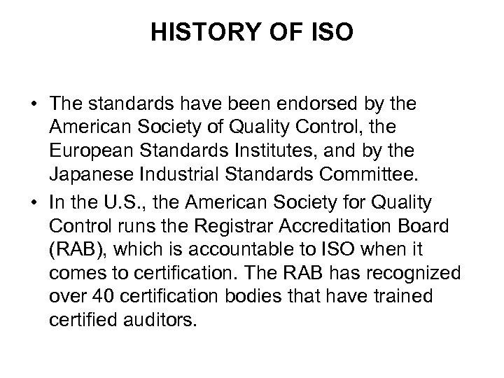 HISTORY OF ISO • The standards have been endorsed by the American Society of