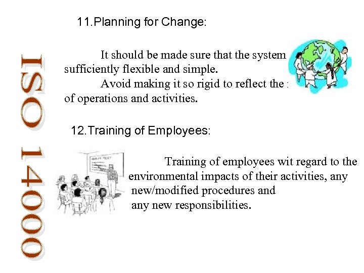 11. Planning for Change: It should be made sure that the system is sufficiently