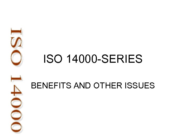 ISO 14000 -SERIES BENEFITS AND OTHER ISSUES 