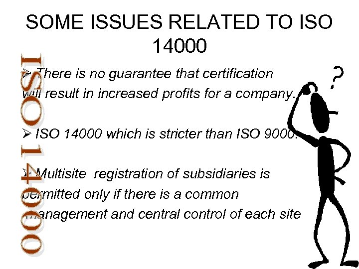 SOME ISSUES RELATED TO ISO 14000 Ø There is no guarantee that certification will