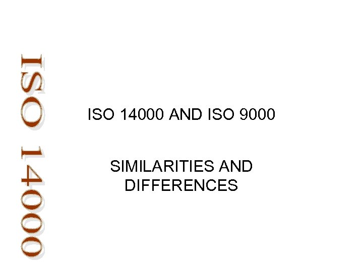 ISO 14000 AND ISO 9000 SIMILARITIES AND DIFFERENCES 
