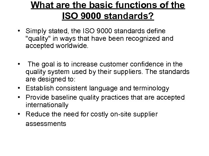 What are the basic functions of the ISO 9000 standards? • Simply stated, the