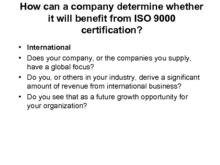 How can a company determine whether it will benefit from ISO 9000 certification? •