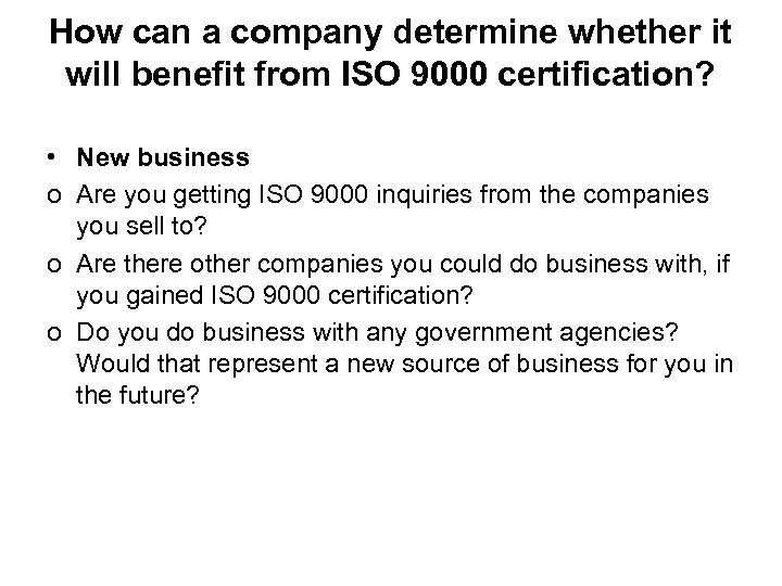 How can a company determine whether it will benefit from ISO 9000 certification? •