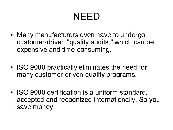 NEED • Many manufacturers even have to undergo customer-driven 