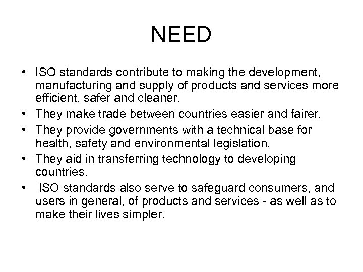NEED • ISO standards contribute to making the development, manufacturing and supply of products