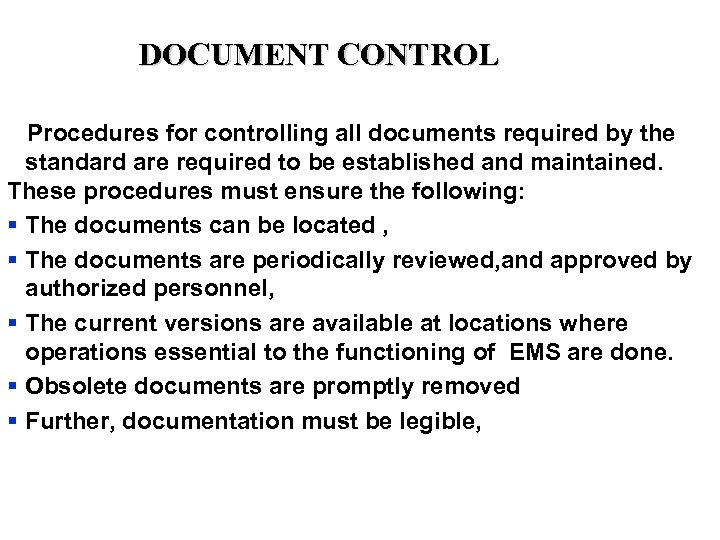 DOCUMENT CONTROL Procedures for controlling all documents required by the standard are required to