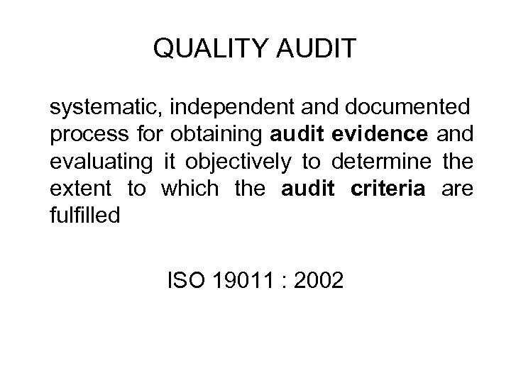 QUALITY AUDIT systematic, independent and documented process for obtaining audit evidence and evaluating it