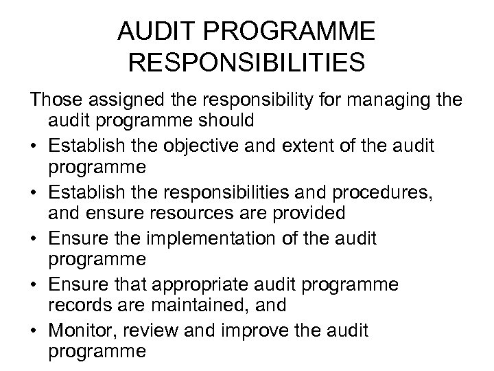 AUDIT PROGRAMME RESPONSIBILITIES Those assigned the responsibility for managing the audit programme should •