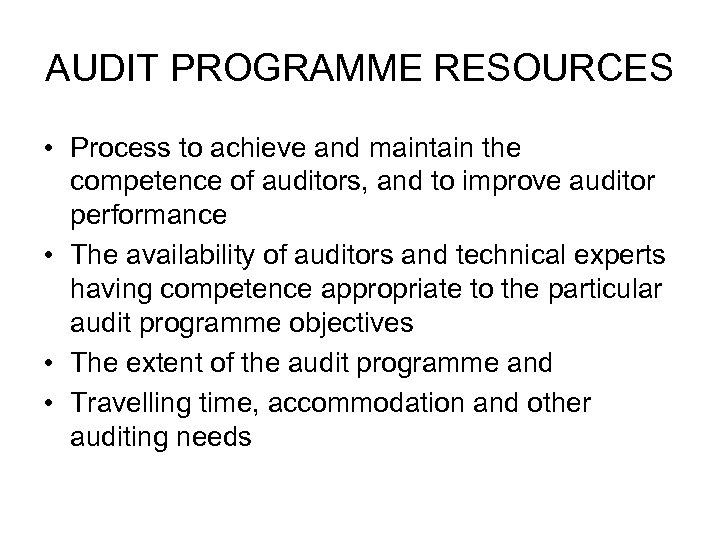 AUDIT PROGRAMME RESOURCES • Process to achieve and maintain the competence of auditors, and