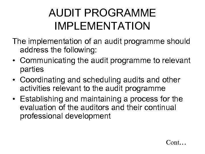 AUDIT PROGRAMME IMPLEMENTATION The implementation of an audit programme should address the following: •