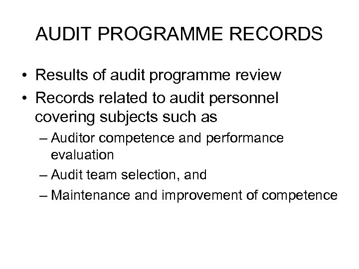 AUDIT PROGRAMME RECORDS • Results of audit programme review • Records related to audit