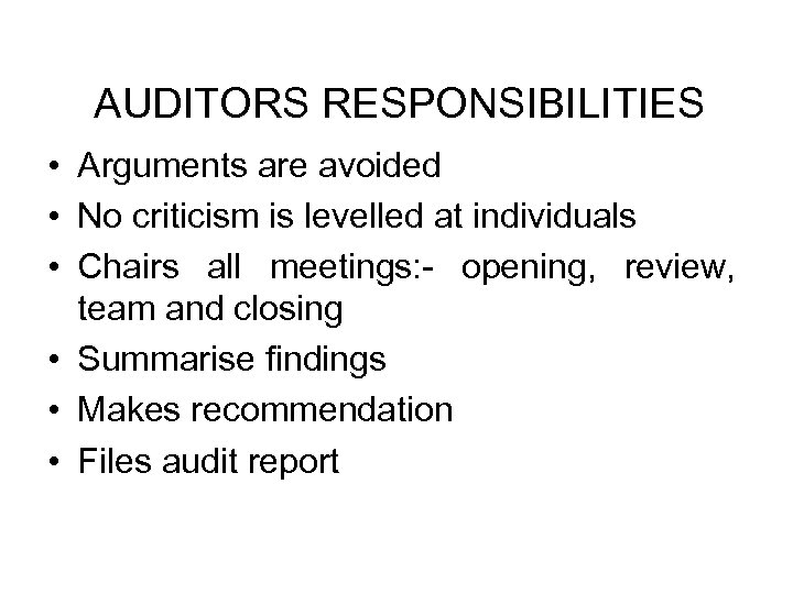 AUDITORS RESPONSIBILITIES • Arguments are avoided • No criticism is levelled at individuals •
