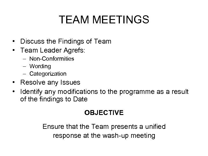TEAM MEETINGS • Discuss the Findings of Team • Team Leader Agrefs: – Non-Conformities