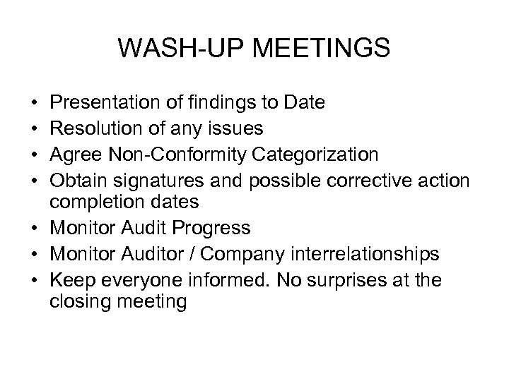 WASH-UP MEETINGS • • Presentation of findings to Date Resolution of any issues Agree