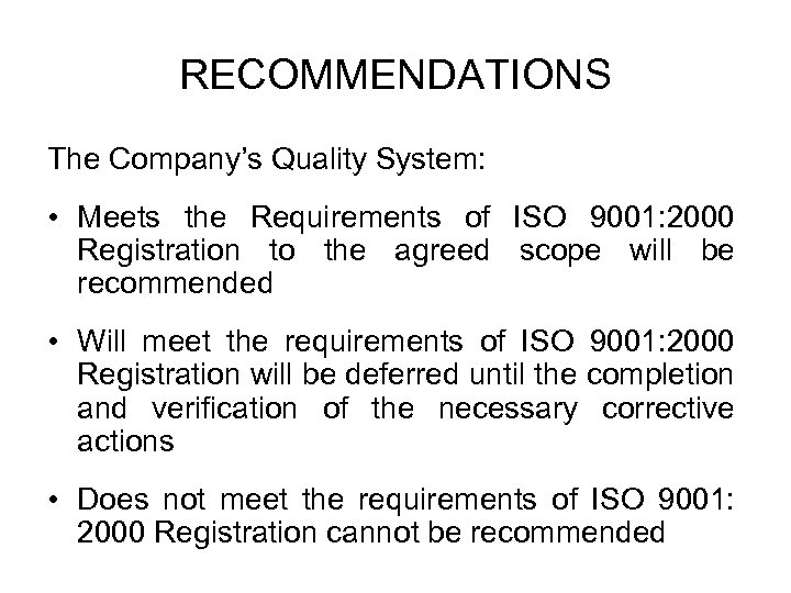 RECOMMENDATIONS The Company’s Quality System: • Meets the Requirements of ISO 9001: 2000 Registration