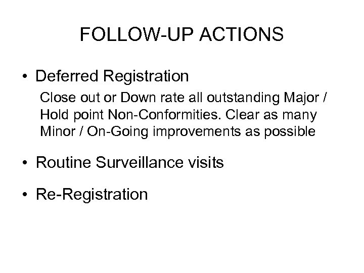 FOLLOW-UP ACTIONS • Deferred Registration Close out or Down rate all outstanding Major /