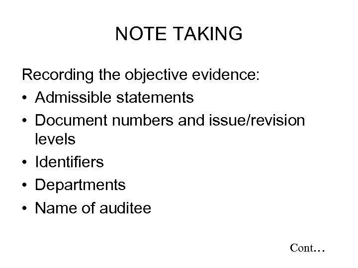 NOTE TAKING Recording the objective evidence: • Admissible statements • Document numbers and issue/revision