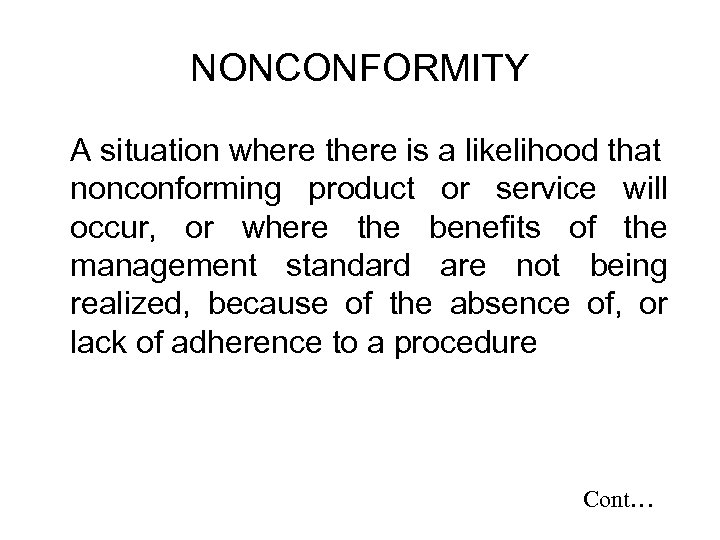 NONCONFORMITY A situation where there is a likelihood that nonconforming product or service will